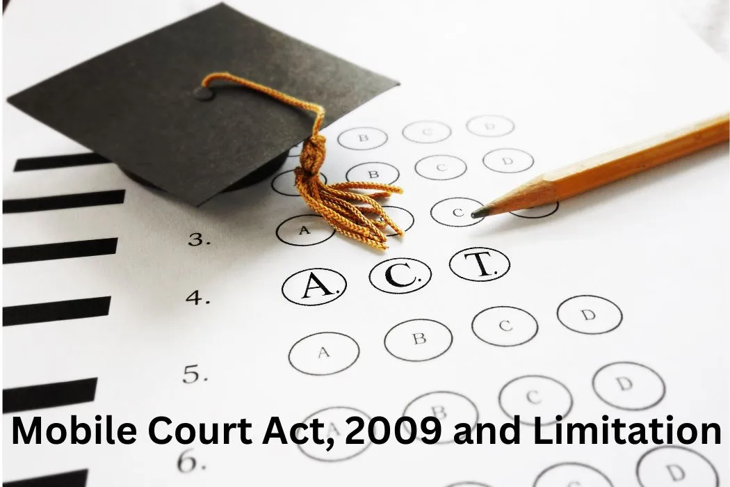 Mobile Court Act, 2009 and Limitations
