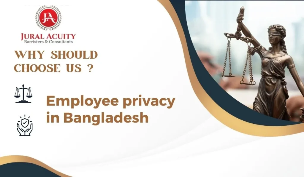 Explore employee privacy in Bangladesh with Jural Acuity. Learn about legal rights, employer responsibilities, and privacy regulations in the workplace.
