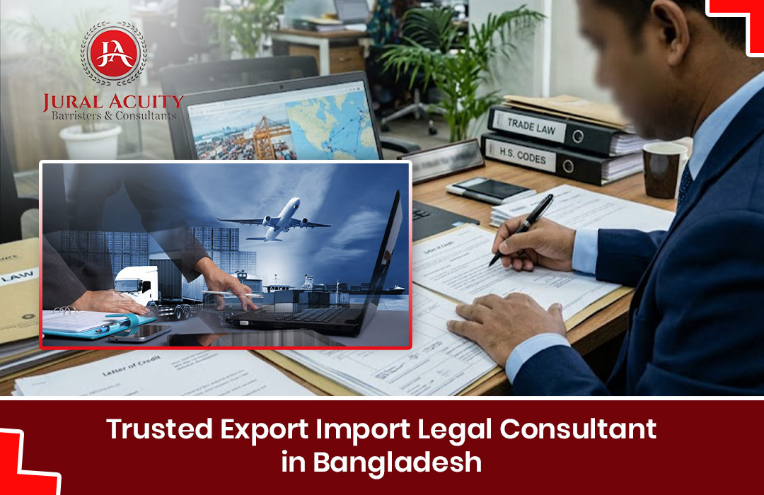 Trusted Export Import Legal Consultant in Bangladesh