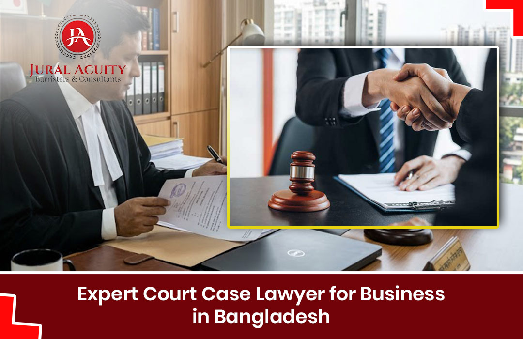 Expert Court Case Lawyer for Business in Bangladesh