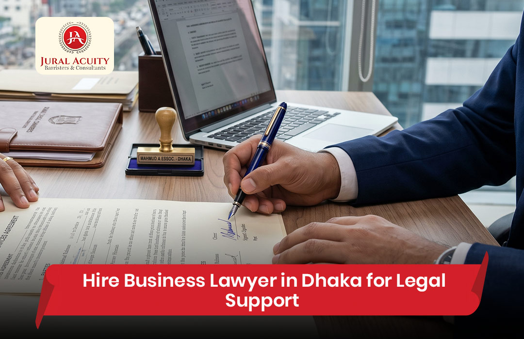 Hire Business Lawyer in Dhaka for Legal Support